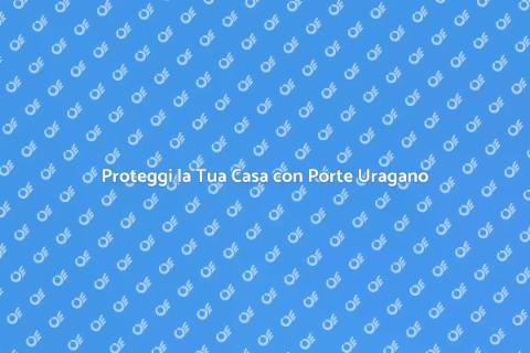 Porte a Impatto Uragano: Sicurezza
