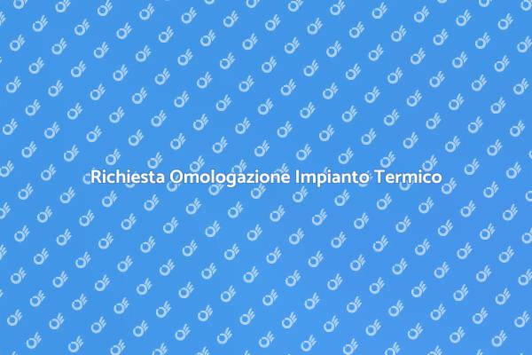 Come Richiedere l'Omologazione Termica