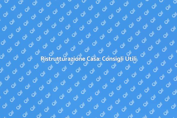 Ristrutturare Casa: La Guida Definitiva