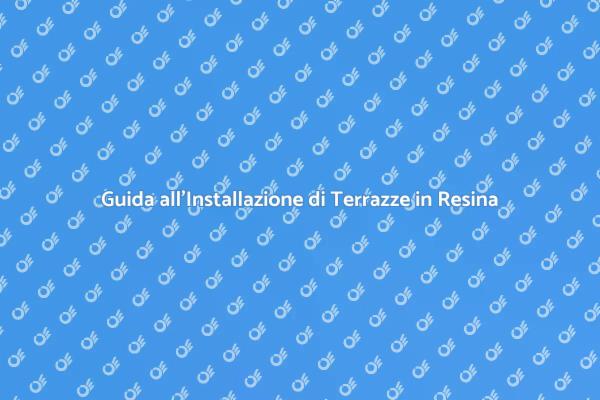 Come Installare una Terrazza in Resina