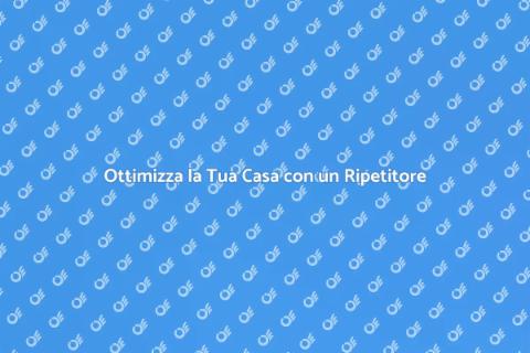 Ripetitore per Diritto: Ottimizza Casa