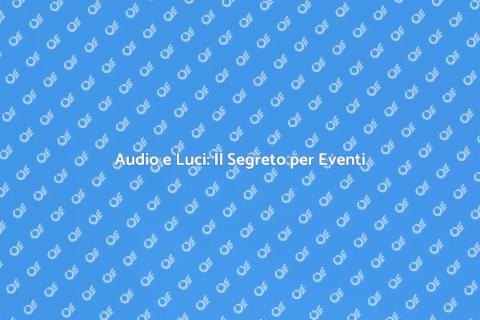 Servizio Audio e Luci per Eventi