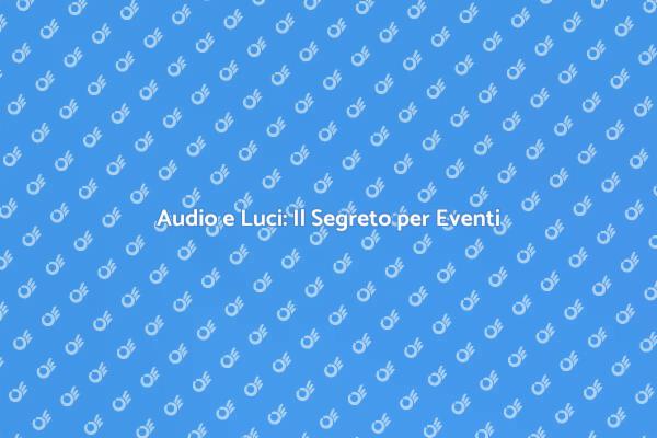 Eleva i Tuoi Eventi con Audio e Luci