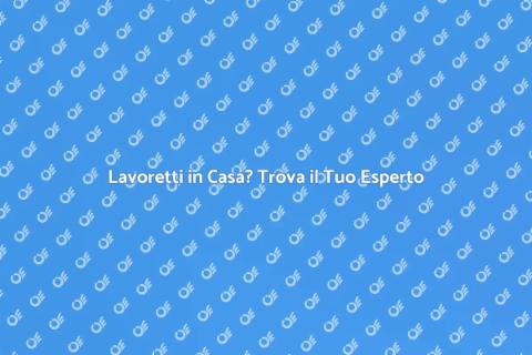 Operaio per Lavoretti: Scopri di Più