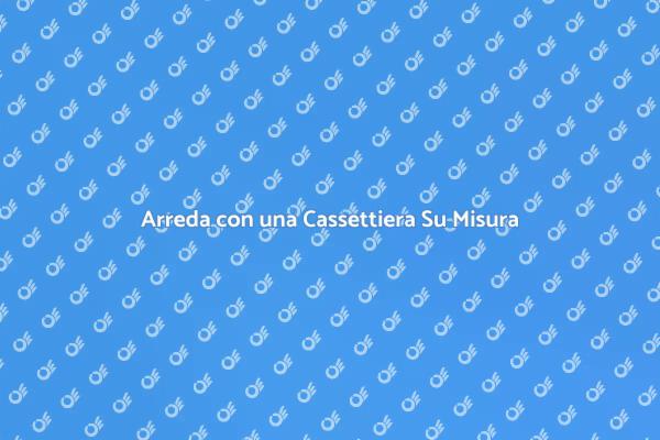 Costruisci la Tua Cassettiera Perfetta