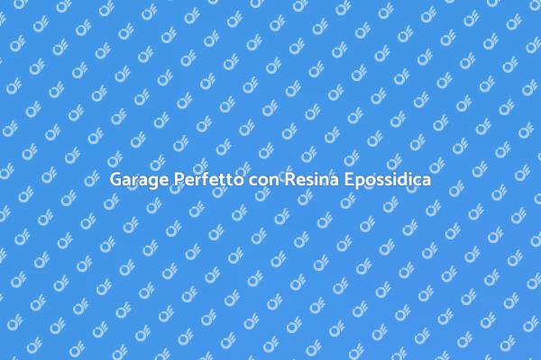 Rinnova il Tuo Garage con Resina Epossidica