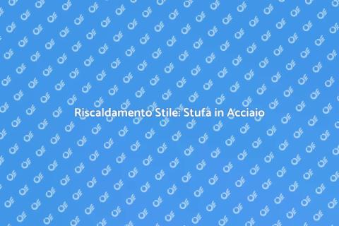 Stufa a Legna in Acciaio: Stile e Efficienza