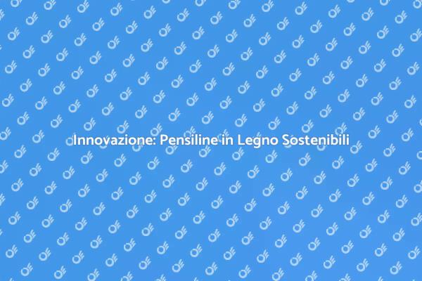 Pensiline in Legno: Sostenibilità e Design