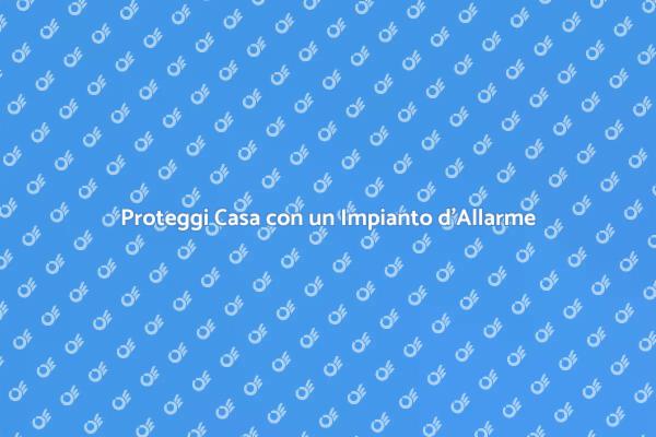 Sicurezza: Installare un Impianto d'Allarme