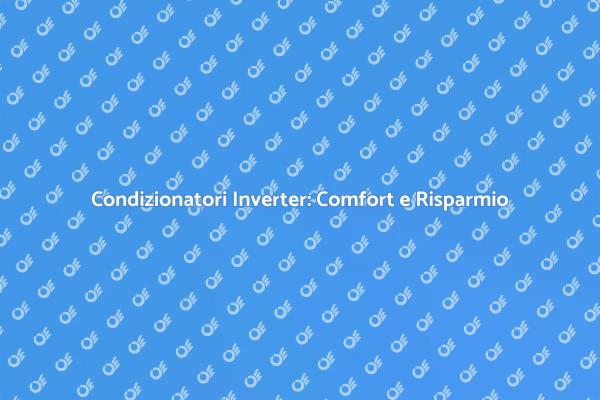 Condizionatori: Efficienza e Comfort