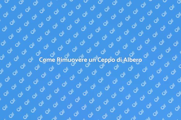 Rimuovere Ceppi: La Tua Guida Pratica