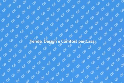 Tende: Trasforma ogni ambiente in stile