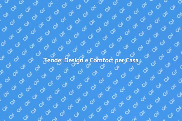 Tende: Elementi Chiave per il Design