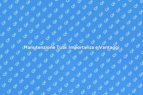 Installazione e Sostituzione Tubi