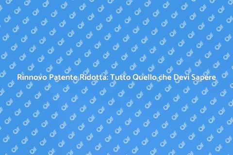 Rinnovo Patente Ridotta: Guida Pratica