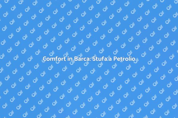 Comfort e Calore in Barca con Stufa