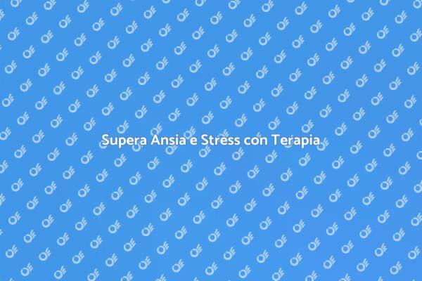 Gestisci Ansia e Stress Efficacemente