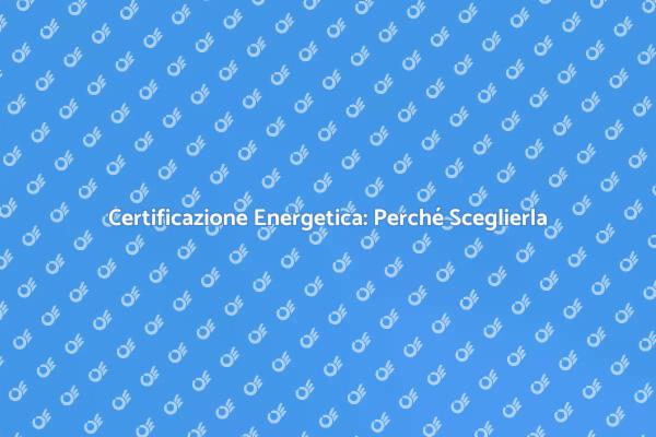 Sostenibilità e Certificazione Energetica