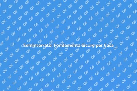 Costruire Seminterrato o Fondamenta
