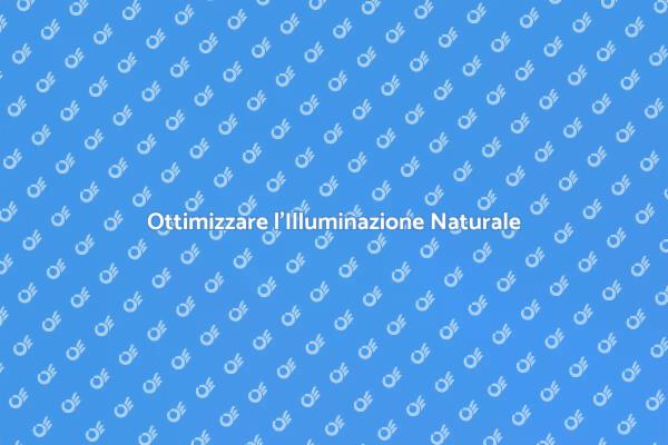 L'Importanza dell'Illuminazione Naturale