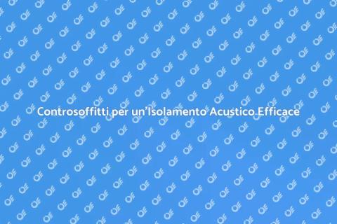 Isolamento Acustico con Controsoffitti