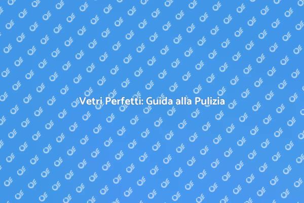Finestre Splendenti: Pulizia Senza Aloni