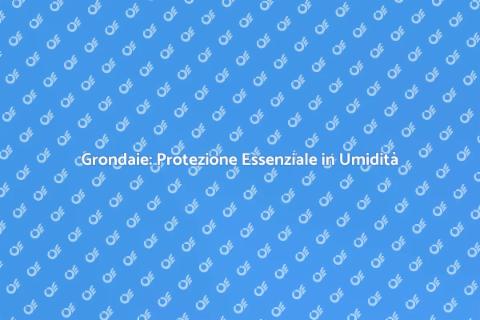 Manutenzione Grondaie in Alta Umidità