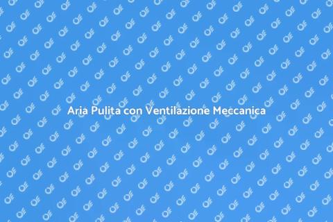 Ventilazione Meccanica: Aria Sana in Casa