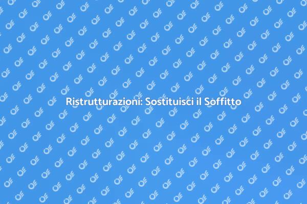 Ristrutturare il Soffitto per Rinnovare Casa