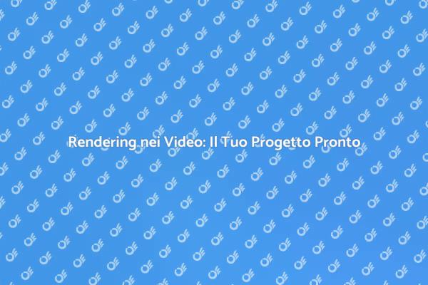 Rendering Video: Essenziale per Creatori