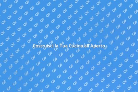 Cucina Esterna: Crea il Tuo Spazio