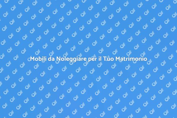 Crea Atmosfere Magiche con Mobili Noleggiati