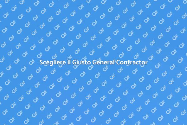 Come Scegliere un General Contractor
