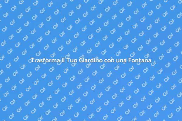 Fontane per Giardini: Bellezza e Relax