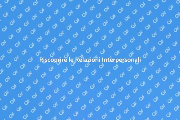 Migliora le Tue Interazioni Oggi