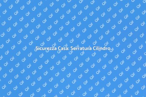 Sostituzione Serratura Cilindro Europeo