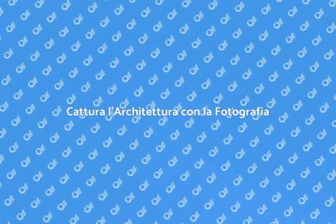 Fotografia di Architettura e Bellezza