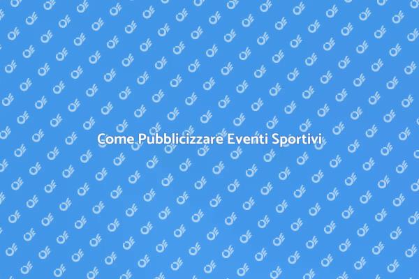 Pubblicità Efficace per Eventi Sportivi