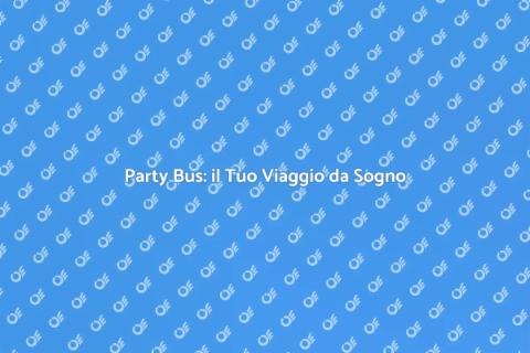 Noleggiare un Party Bus per Divertirsi