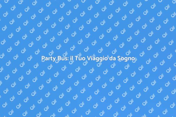Festeggia con un Party Bus Indimenticabile