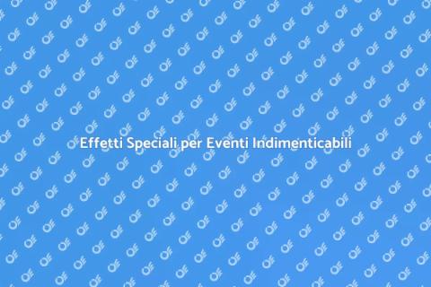 Noleggiare Effetti Speciali per Eventi