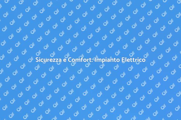 Investi in un Impianto Elettrico Sicuro