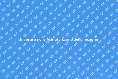 Manutenzione Insegne: Investi nel Tuo Brand