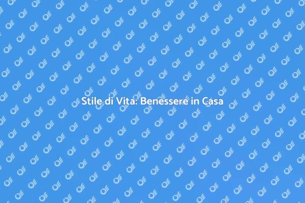 Trasforma la Tua Casa in un Rifugio di Benessere