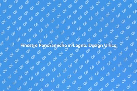 Infissi in Legno per Finestre Panoramiche