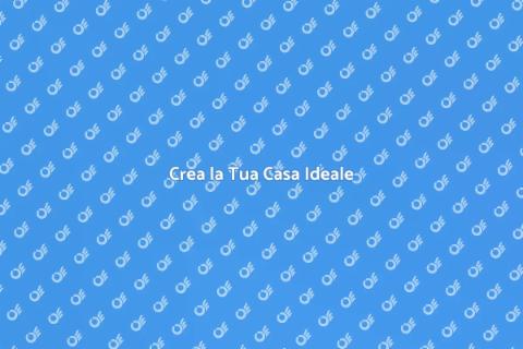 Realizzare la Casa dei Tuoi Sogni