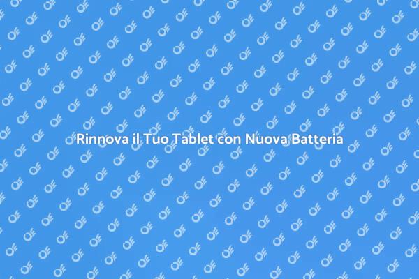 Come Rinnovare il Tuo Tablet