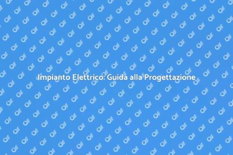Progettazione Impianto Elettrico