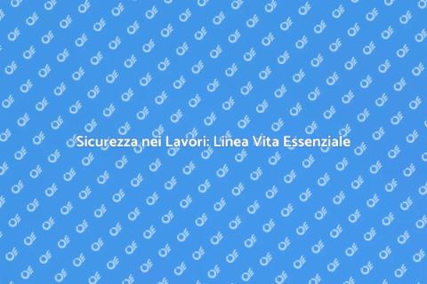 Installazione Linea Vita Sicura