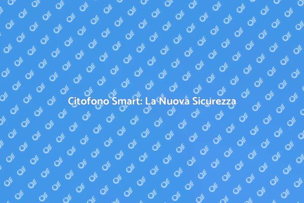 Upgrade: Citofono Wireless a Smart